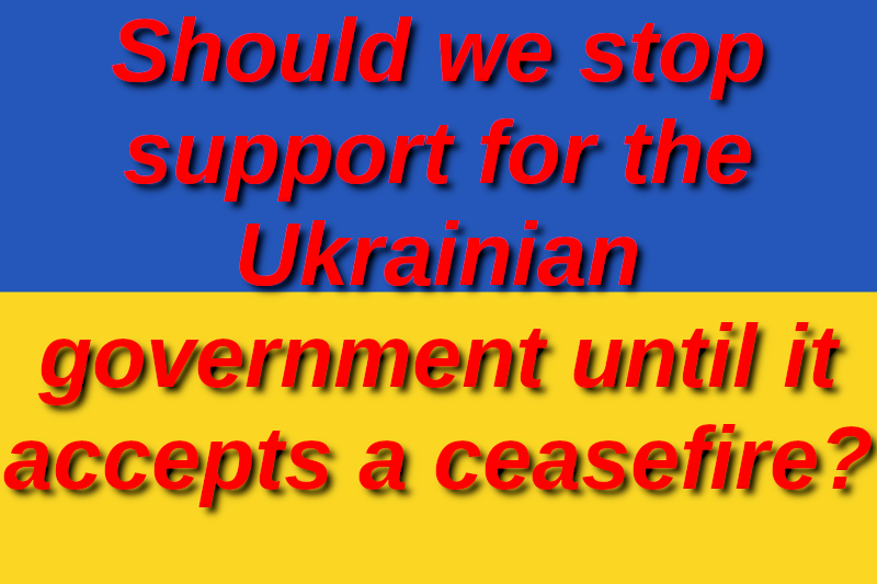 Should We Stop Supporting The Ukrainian Government